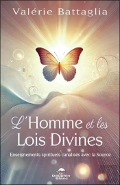 L'Homme Et Les Lois Divines : Enseignements Spirituels Canalisés Avec La Source