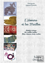 L'Homme Et Les Mailles ; Histoire Critique Des Mailles Textiles : Filets, Réseaux, Tricot, Crochet