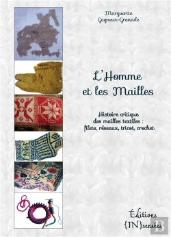 Bertrand.pt - L'Homme Et Les Mailles ; Histoire Critique Des Mailles Textiles : Filets, Réseaux, Tricot, Crochet