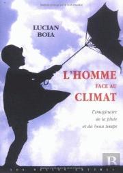 L'Homme Face Au Climat ; L'Imaginaire De La Pluie Et Du Beau Temps