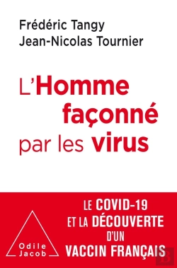 Bertrand.pt - L'Homme Façonné Par Les Virus ; Le Covid-19 Et La Découverte D'Un Vaccin Français