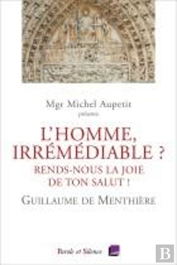 Bertrand.pt - L'Homme, Irrémédiable ? Rends-Nous La Joie De Ton Salut !