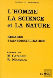 L'Homme, La Science Et La Nature ; Regards Transdisciplinaire