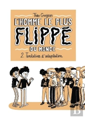 L'Homme Le Plus Flippé Du Monde T.2 ; Tentatives D'Adaptation