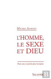 L'Homme, Le Sexe Et Dieu ; Pour Une Sexualité Plus Humaine