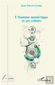 L'Homme Numerique Et Ses Robots
