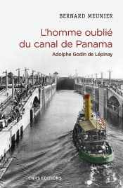 L'Homme Oublié Du Canal De Panama ; Adolphe Godin De Lépinay