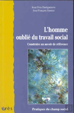 Bertrand.pt - L'Homme Oublie Du Travail Social ; Construire Un Savoir De Reference