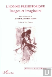 L'Homme Prehistorique ; Images Et Imaginaire