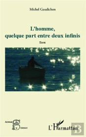 L'Homme, Quelque Part Entre Deux Infinis