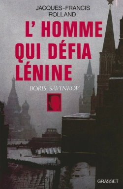 Bertrand.pt - L'Homme Qui Defia Lenine ; Boris Savinkov