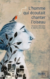 L'Homme Qui Écoutait Chanter L'Oiseau