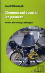 L'Homme Qui Écoutait Les Postiers ; Parcours D'Un Sociologue D'Entreprise