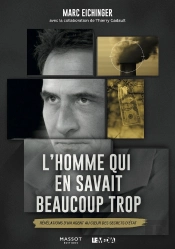 L'Homme Qui En Savait Beaucoup Trop ; Révélations D'Un Agent Au Coeur Des Secrets D'Etat