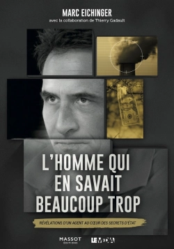 Bertrand.pt - L'Homme Qui En Savait Beaucoup Trop ; Révélations D'Un Agent Au Coeur Des Secrets D'Etat