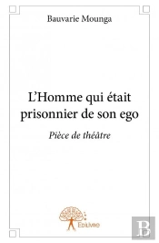L'Homme Qui Etait Prisonnier De Son Ego