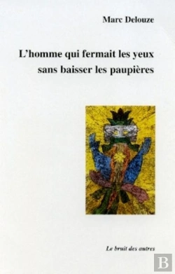 Bertrand.pt - L'Homme Qui Fermait Les Yeux Sans Baisser Les Paupieres