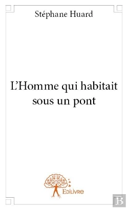 Bertrand.pt - L'Homme Qui Habitait Sous Un Pont