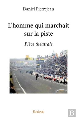 Bertrand.pt - L'Homme Qui Marchait Sur La Piste ; Pièce Théâtrale