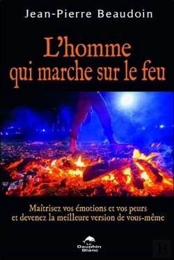 Bertrand.pt - L'Homme Qui Marche Sur Le Feu - Maitrisez Vos Emotions Et Vos Peurs...