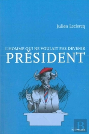 L'Homme Qui Ne Voulait Pas Devenir Président