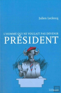 Bertrand.pt - L'Homme Qui Ne Voulait Pas Devenir Président