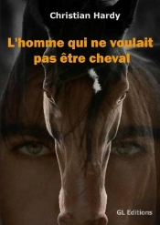 L'Homme Qui Ne Voulait Pas Être Cheval