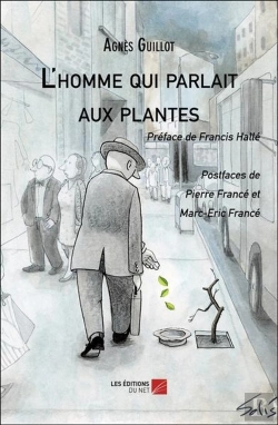 Bertrand.pt - L'Homme Qui Parlait Aux Plantes : Préface De Francis Hallé - Postfaces De Pierre Et Marc-Eric Francé