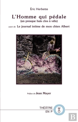 Bertrand.pt - L'Homme Qui Pédale (Un Presque Huis-Clos À Vélo) : Suivi De Le Journal Intime De Mon Chien Albert