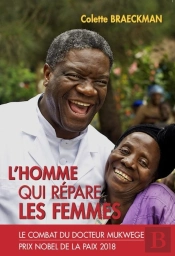 L'Homme Qui Répare Les Femmes : Le Combat Du Docteur Mukwege