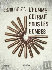 L'Homme Qui Riait Sous Les Bombes