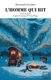 L'Homme Qui Rit. Livret D'Opera, D'Apres Le Roman De Victor Hugo