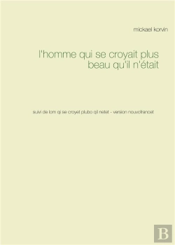 Bertrand.pt - L'Homme Qui Se Croyait Plus Beau Qu'Il N'Était