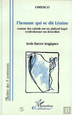 Bertrand.pt - L'Homme Qui Se Dit Lénine : Comme Des Cafards Sur Un Plafond Laqué Confectionner Un Demi-Dieu (Trois Farces Tragiques) - Confectionner Un Demi-Dieu (Trois Farces Tragiques)