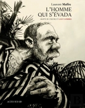 L'Homme Qui S'Évada : (D'Après Albert Londres)