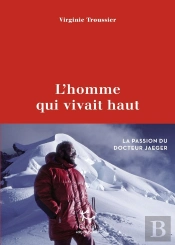 L'Homme Qui Vivait Haut : La Passion Du Docteur Jaeger