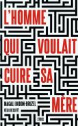 L'Homme Qui Voulait Cuire Sa Mère
