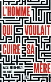 L'Homme Qui Voulait Cuire Sa Mère