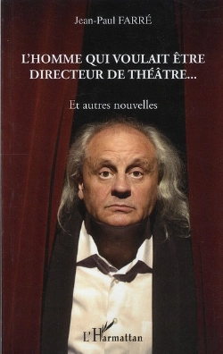 Bertrand.pt - L'Homme Qui Voulait Être Directeur De Théâtre... Et Autres Nouvelles