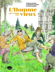 L'Homme Qui Voulait Etre Vieux