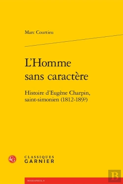 Bertrand.pt - L'Homme Sans Caractère : Histoire D'Eugène Charpin, Saint-Simonien (1812-189?)