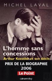 L'Homme Sans Concessions ; Arthur Koestler Et Son Siècle