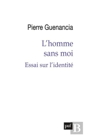 L'Homme Sans Moi : Essai Sur L'Identité