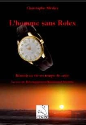L'Homme Sans Rolex ; Réussir Sa Vie En Temps De Crise