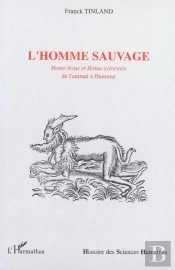 L'Homme Sauvage : Homo Ferus Et Homo Sylvestris
