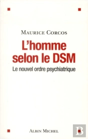 L'Homme Selon Le Dsm ; Le Nouvel Ordre Psychiatrique