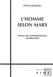 L'Homme Selon Marx ; Pour Une Anthropologie Matérialiste
