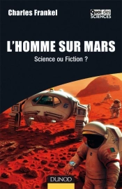 L'Homme Sur Mars - Science Ou Fiction ? : Science Ou Fiction ?