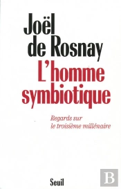 L'Homme Symbiotique. Regards Sur Le Troisieme Millenaire