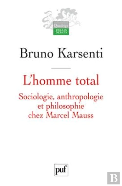 Bertrand.pt - L'Homme Total ; Sociologie, Anthropologie Et Philosophie Chez Marcel Mauss